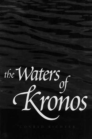 The Waters of Kronos de Conrad Richter