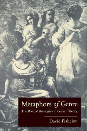 Metaphors of Genre – The Role of Analogies in Genre Theory de David Fishelov