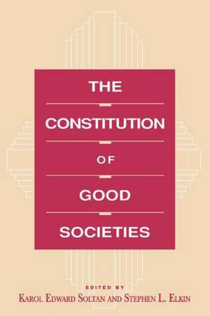 The Constitution of Good Societies de Karol Soltan