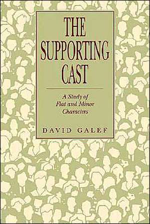 The Supporting Cast – A Study of Flat and Minor Characters de David Galef