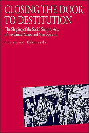 Closing the Door to Destitution – The Shaping of the Social Security Acts of the United States and New Zealand de Raymond Richards