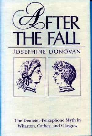 After the Fall – The Demeter–Persephone Myth in Wharton, Cather, and Glasgow de Josephine Donovan