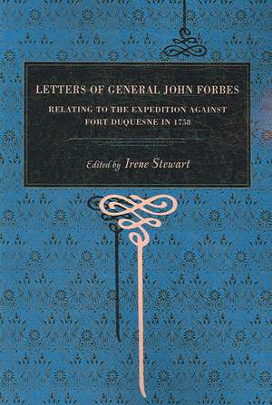 Letters of General John Forbes – Relating to the Expedition Against Fort Duquesne in 1758 de John Forbes