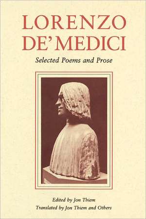 Lorenzo de′Medici – Selected Poems and Prose de Jon Thiem