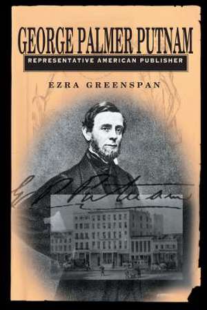 George Palmer Putnam – Representative American Publisher de Ezra Greenspan