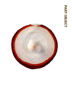Part Object Part Sculpture de Helen Molesworth