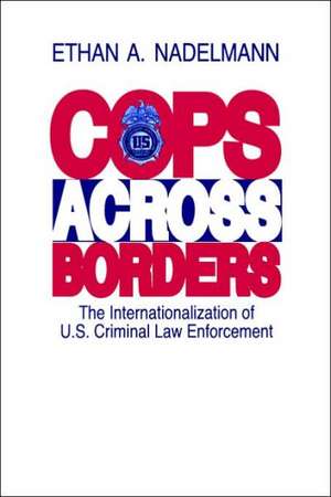 Cops Across Borders de Ethan Nadelmann
