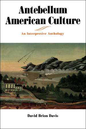 Antebellum American Culture – An Interpretive Anthology de David Brion Davis