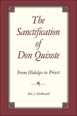 The Sanctification of Don Quixote – From Hidalgo to Priest de Eric Ziolkowski