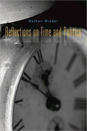 Reflections on Time and Politics de Nathan Widder