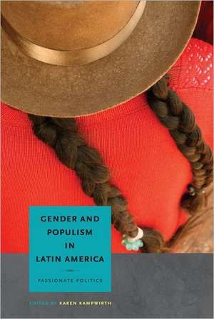 Gender and Populism in Latin America – Passionate Politics de Karen Kampwirth