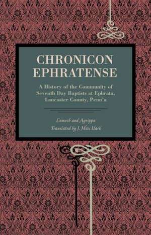 Chronicon Ephratense – A History of the Community of Seventh Day Baptists at Ephrata, Lancaster County, Penn`a de Lamech Lamech