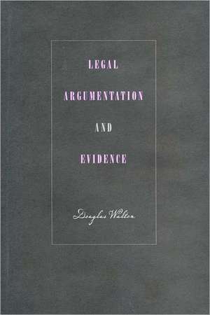 Legal Argumentation and Evidence de Douglas Walton