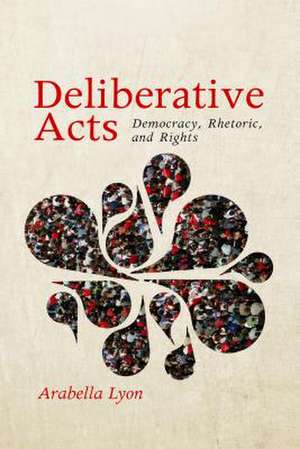 Deliberative Acts de Arabella Lyon