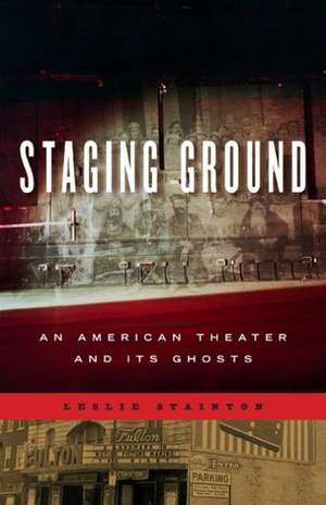 Staging Ground de Leslie Stainton