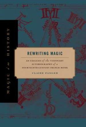 Rewriting Magic: An Exegesis of the Visionary Autobiography of a Fourteenth-Century French Monk de Claire Fanger