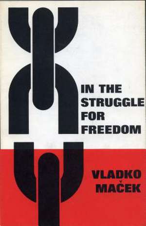 In the Struggle for Freedom de Vladko Macek