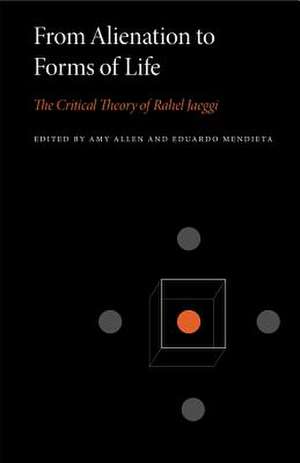 From Alienation to Forms of Life – The Critical Theory of Rahel Jaeggi de Amy Allen