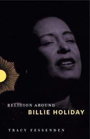 Religion Around Billie Holiday de Tracy Fessenden