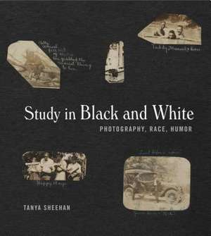 Study in Black and White – Photography, Race, Humor de Tanya Sheehan