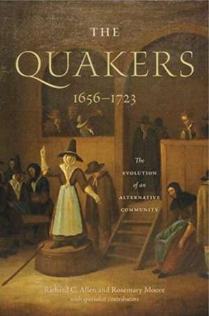 The Quakers, 1656–1723 – The Evolution of an Alternative Community de Richard C. Allen