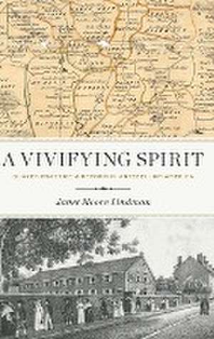 A Vivifying Spirit – Quaker Practice and Reform in Antebellum America de Janet Moore Lindman