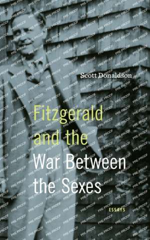 Fitzgerald and the War Between the Sexes – Essays de Scott Donaldson