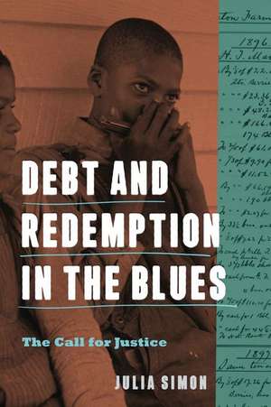 Debt and Redemption in the Blues – The Call for Justice de Julia Simon