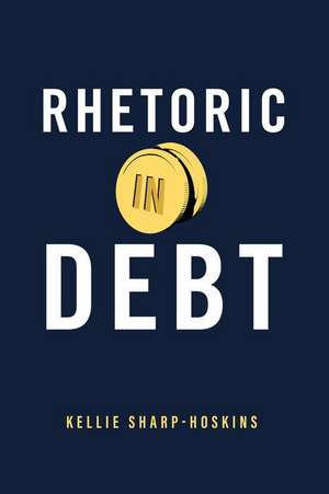 Rhetoric in Debt de Kellie Sharp–hoskins