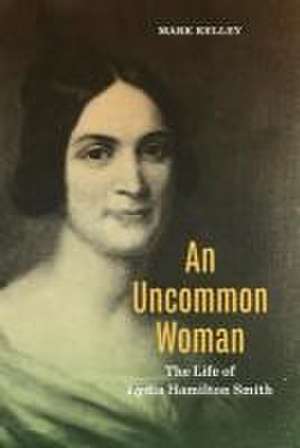 An Uncommon Woman – The Life of Lydia Hamilton Smith de Mark Kelley