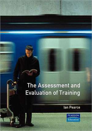 The Assessment and Evaluation of Training de I. Pearce