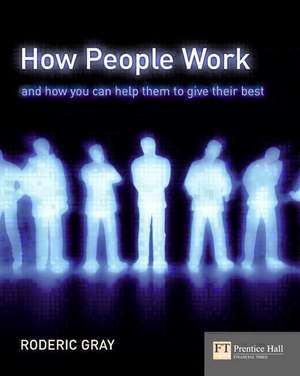 How People Work: A Field Guide to People and Performance de Roderic Gray