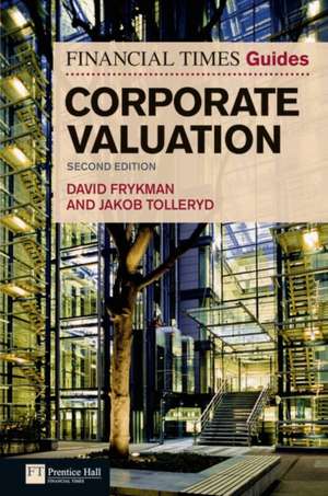 Financial Times Guide to Corporate Valuation, The de David Frykman