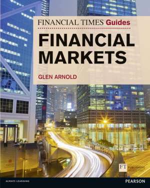 Financial Times Guide to the Financial Markets de Glen Arnold