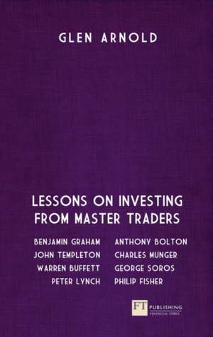 The Great Investors: Lessons on Investing from Master Traders de Glen Arnold