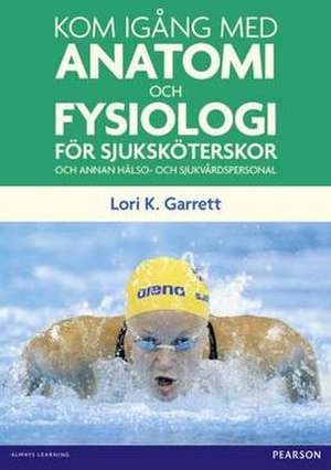 Kom igang med anatomi och fysiologi de Lori Garrett