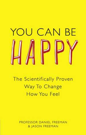 You Can Be Happy de Daniel Freeman