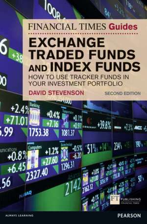 Financial Times Guide to Exchange Traded Funds and Index Funds, The de David Stevenson