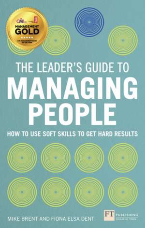 The Leader's Guide to Managing People de Fiona Elsa Dent