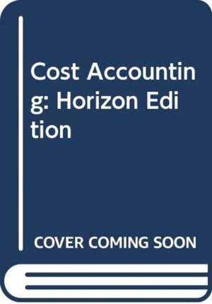 Cost Accounting: Horizon Edition de Charles T. Horngren