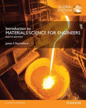 Introduction to Materials Science for Engineers, Global Edition de James Shackelford