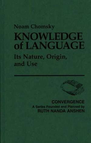 Knowledge of Language: Its Nature, Origin, and Use de Noam Chomsky