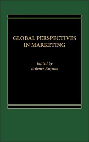 Global Perspectives in Marketing de Erdener Kaynak