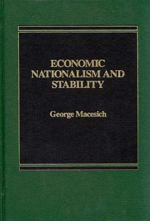 Economic Nationalism and Stability de George Macesich