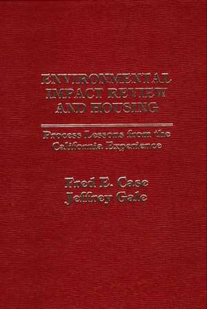 Environmental Impact Review and Housing: Process Lessons from the California Experience de Fred E. Case