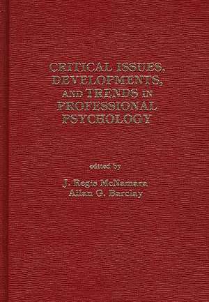 Critical Issues, Developments, and Trends in Professional Psychology: Volume 1 de G. Albee