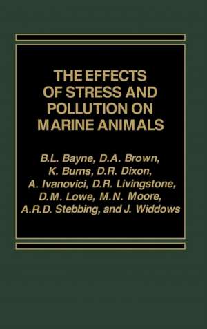 The Effects of Stress and Pollution on Marine Animals de B. L. Bayne