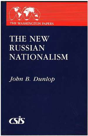 The New Russian Nationalism de John B. Dunlop