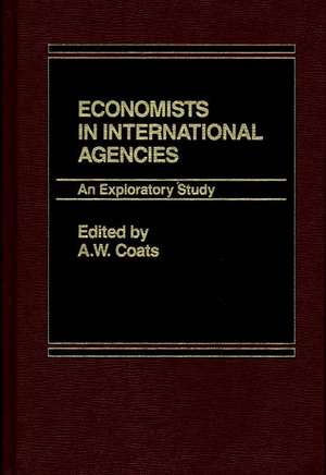 Economists in International Agencies: An Exploratory Study de A.W. Coats