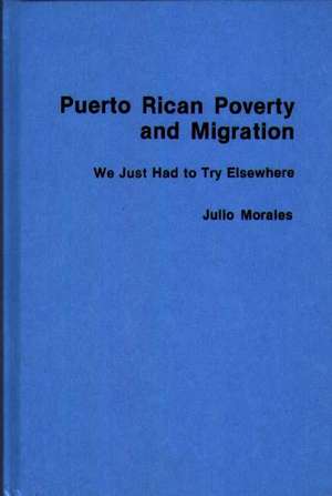 Puerto Rican Poverty and Migration de Julio Morales